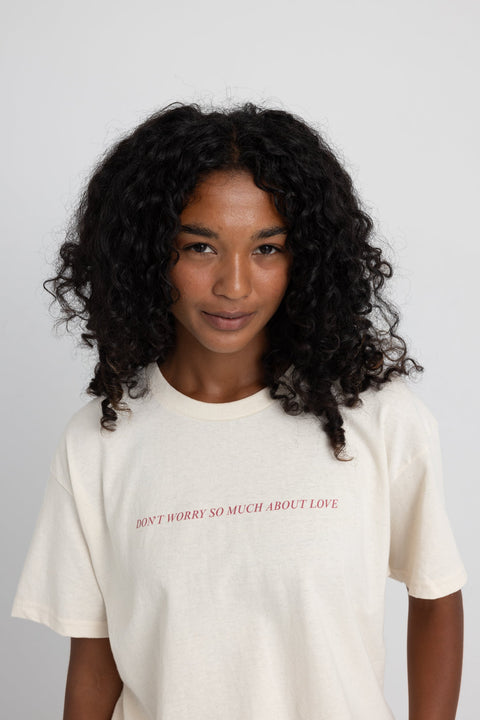 Don't Worry So Much About Love Shirts