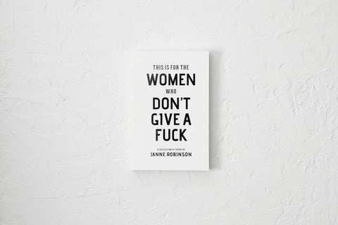This Is For The Women Who Don’t Give A Fuck