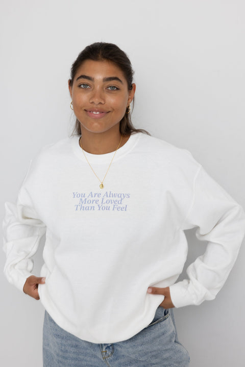 You Are Always More Loved Than You Feel Shirts