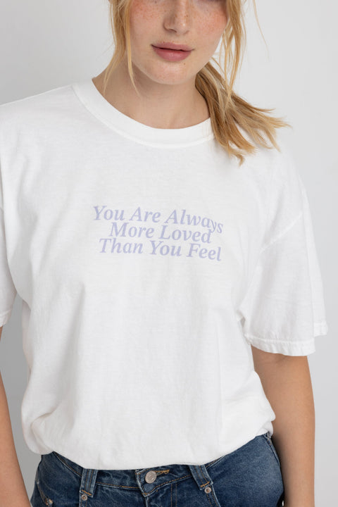 You Are Always More Loved Than You Feel Shirts