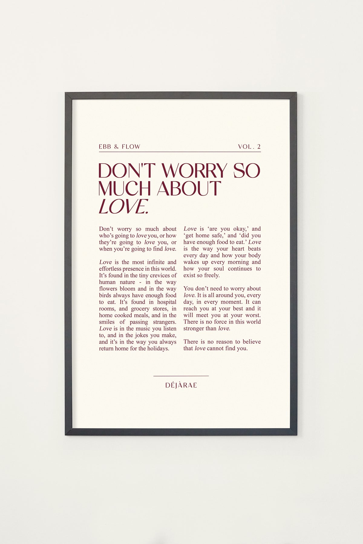Don't Worry So Much About Love Framed Print