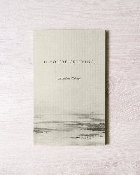 If You’re Grieving,