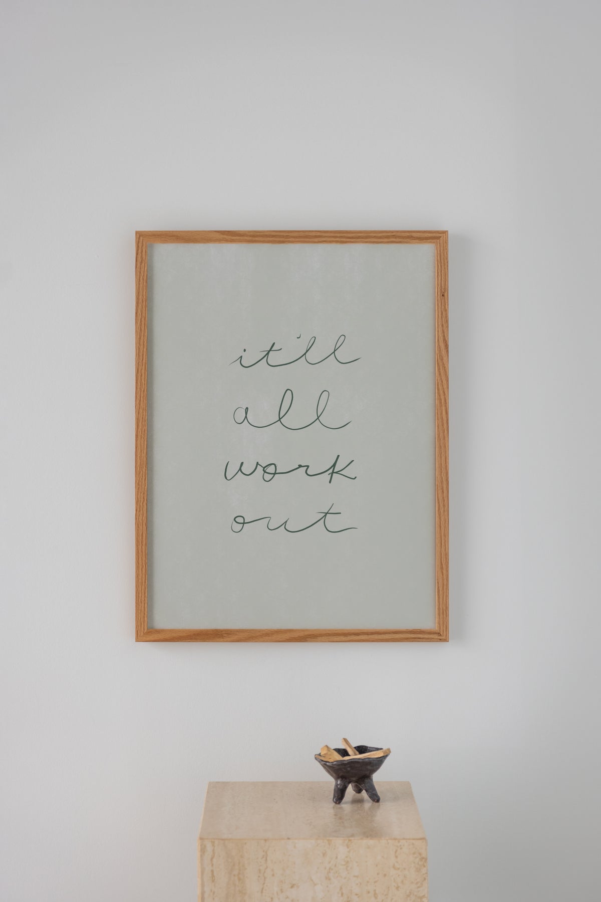 It'll All Work Out Print