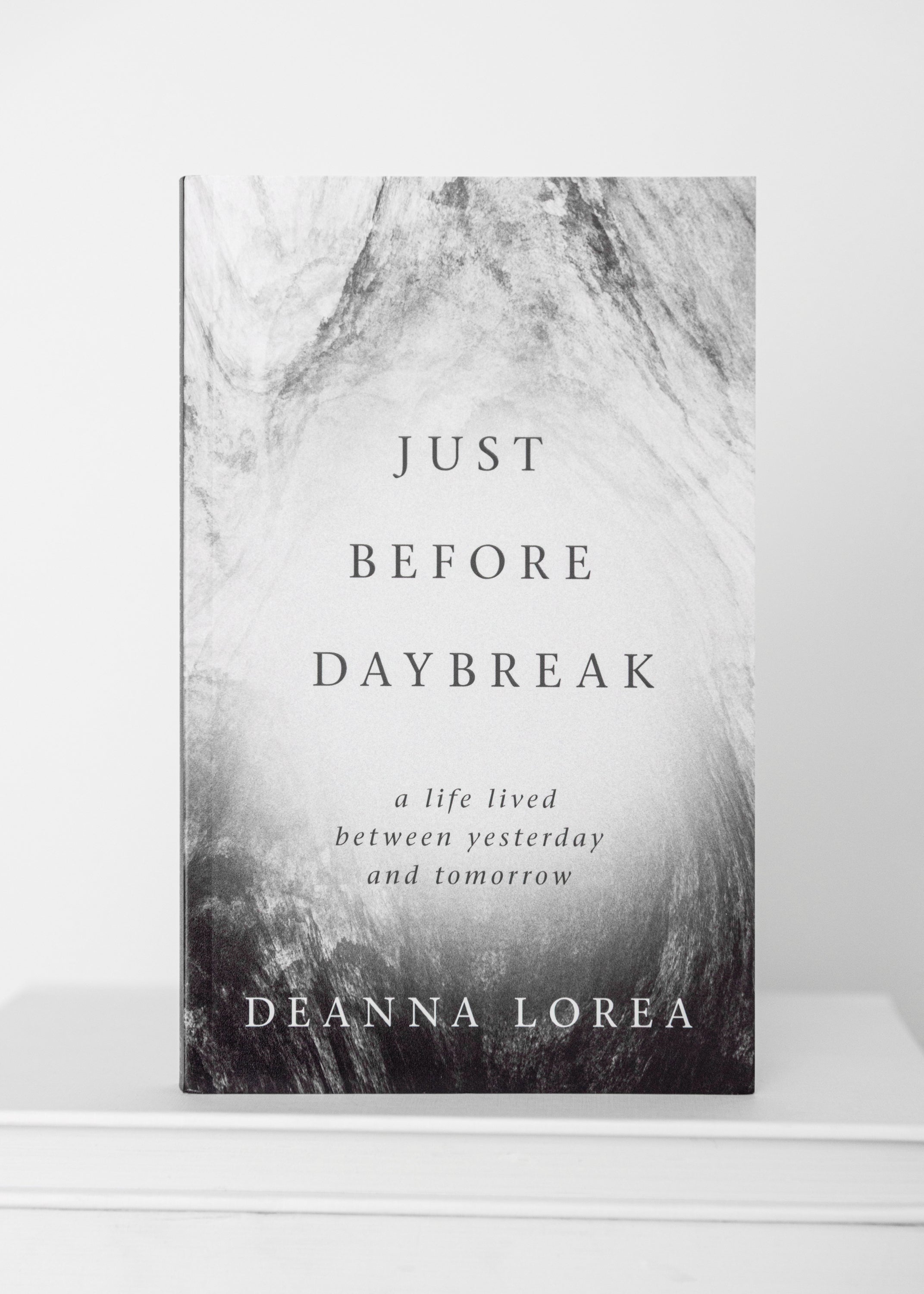 Just Before Daybreak (A Life Lived Between Yesterday and Tomorrow