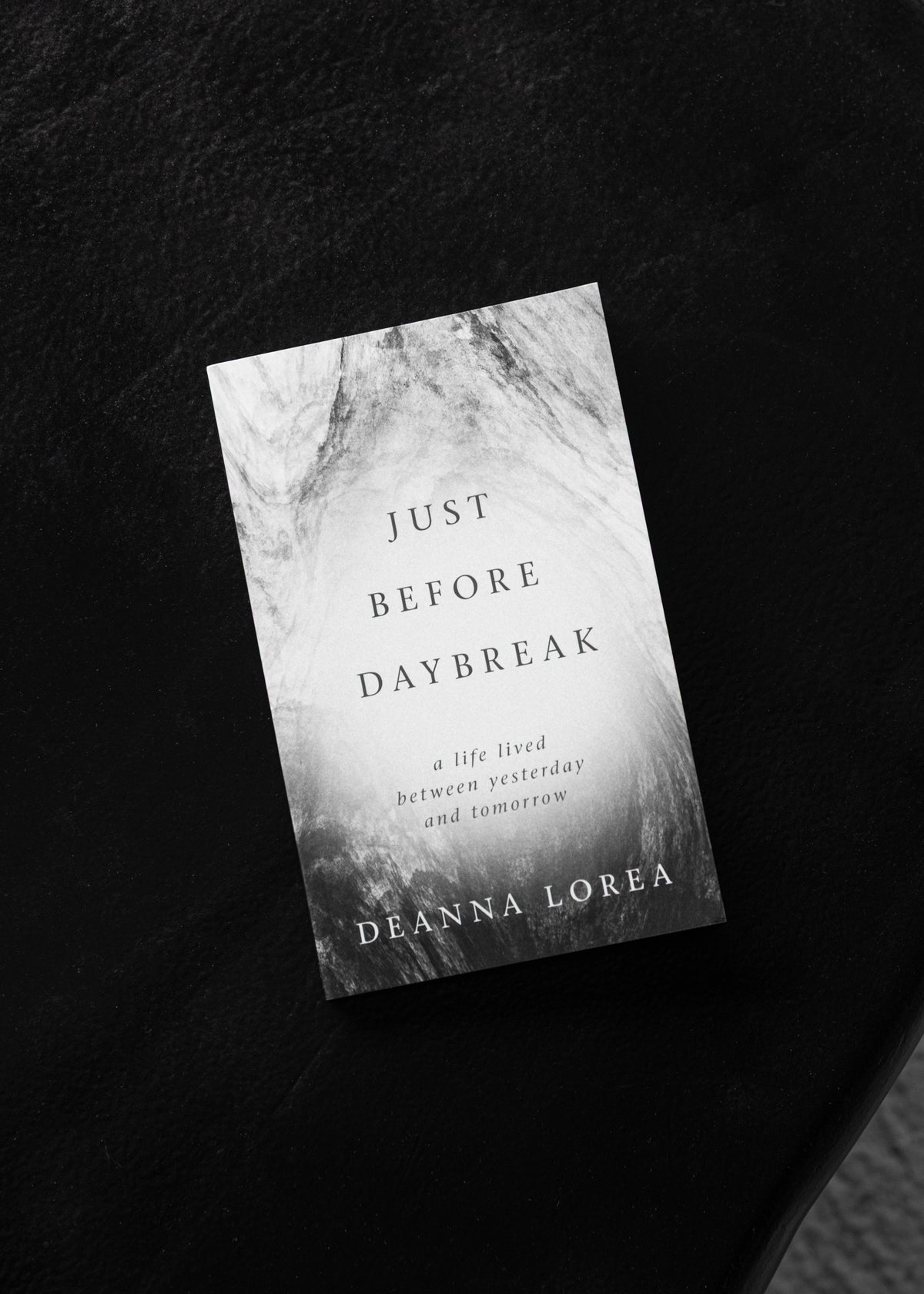 Just Before Daybreak (A Life Lived Between Yesterday and Tomorrow)