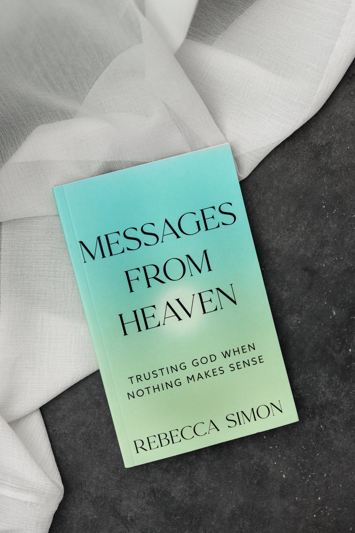 Messages From Heaven: Trusting God When Nothing Makes Sense