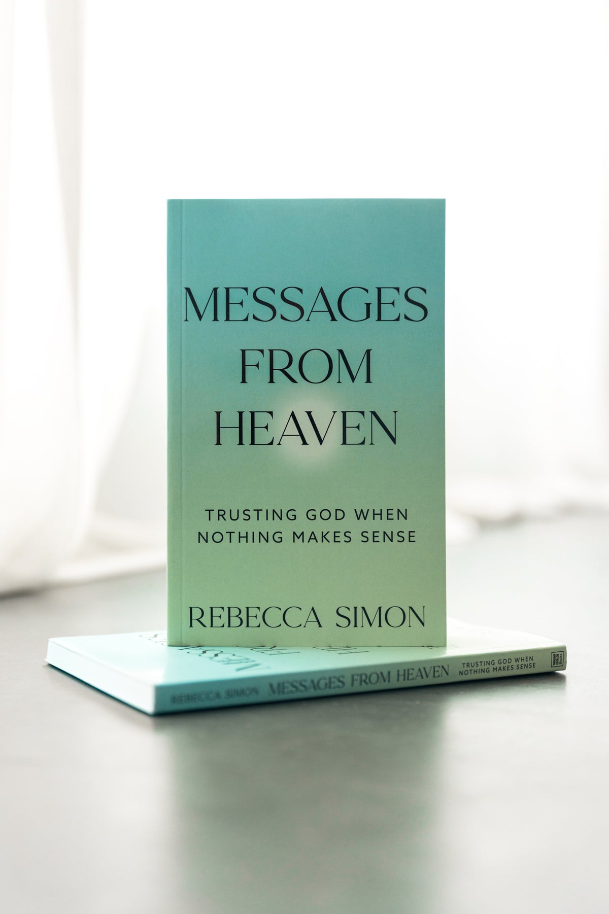 Messages From Heaven: Trusting God When Nothing Makes Sense