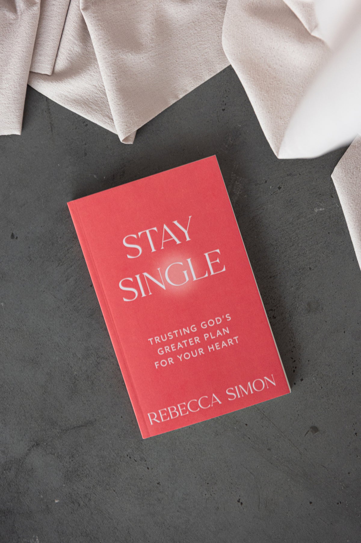 Stay Single: Trusting God’s Greater Plan For Your Heart