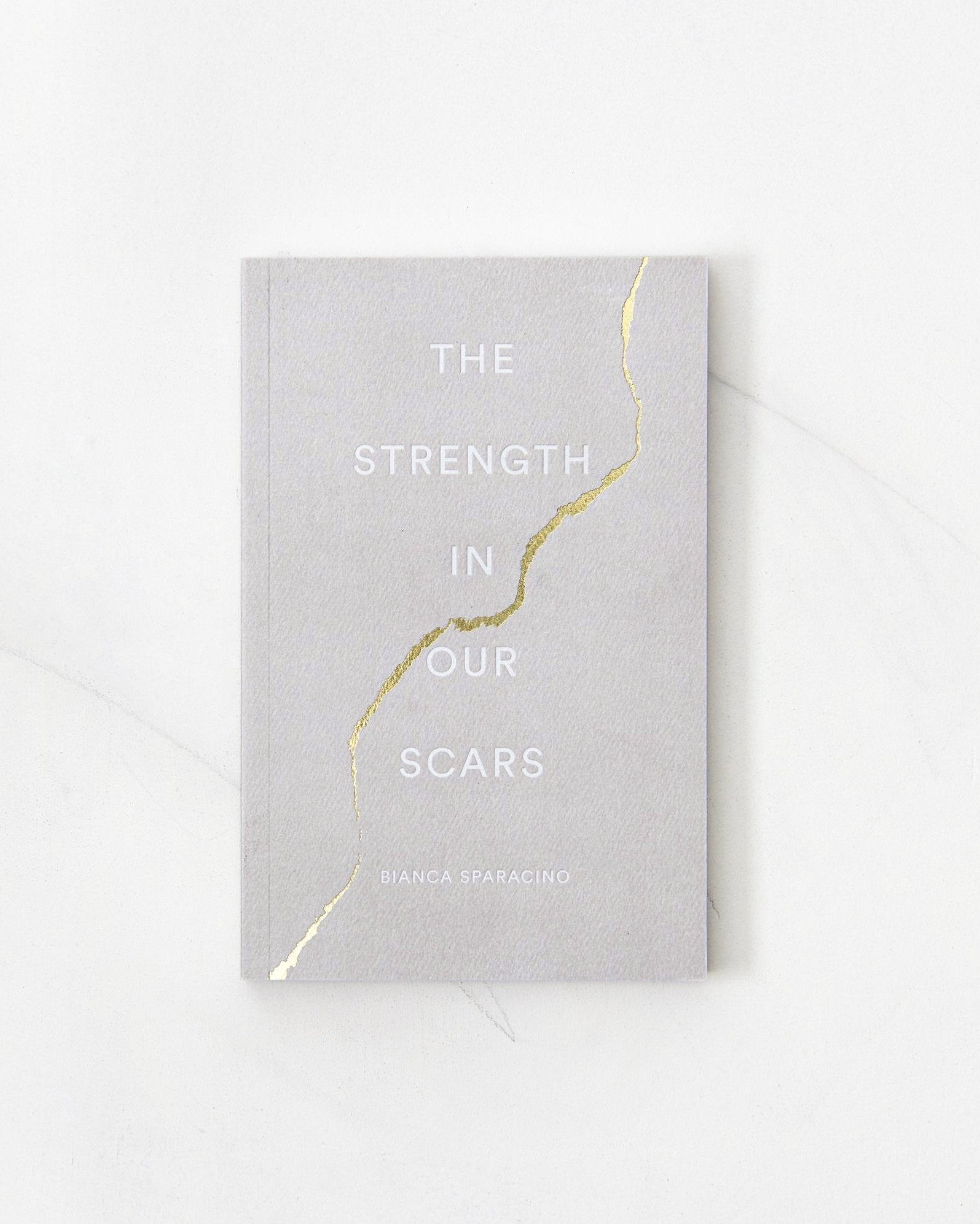 The Strength In Our Scars by Bianca Sparacino | Shop Catalog