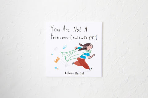 You Are Not A Princess (And That’s Ok!)
