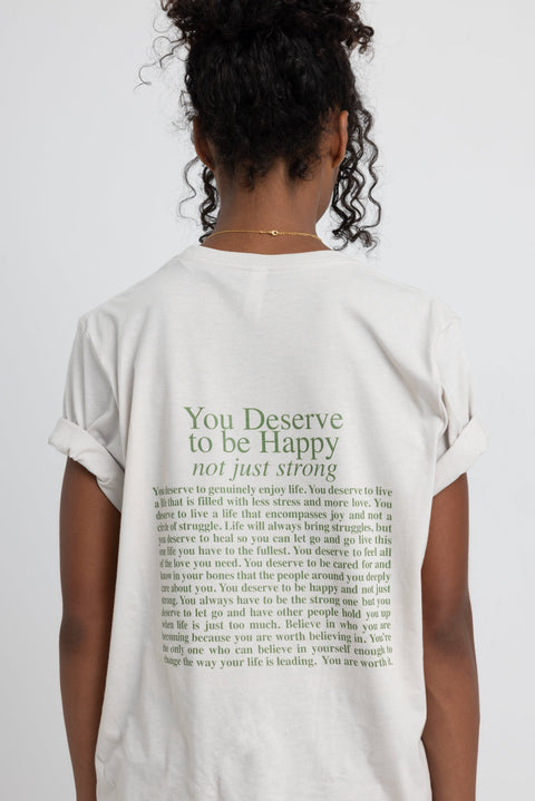 You Deserve To Be Happy (Not Just Strong) Shirts