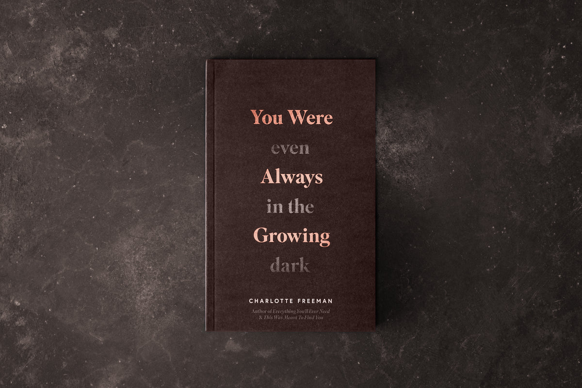 You Were Always Growing (Even In The Dark)