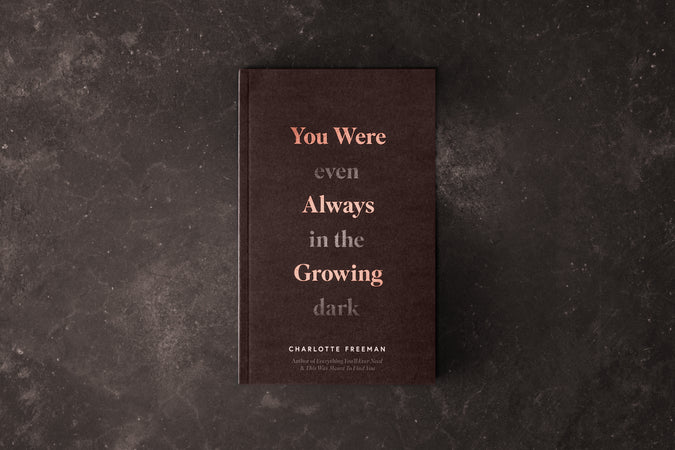 You Were Always Growing (Even In The Dark) - Shop Catalog