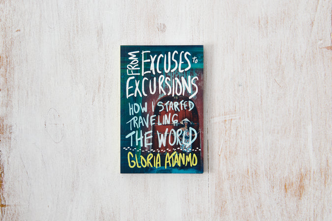 From Excuses to Excursions: How I Started Traveling the World - Shop Catalog
