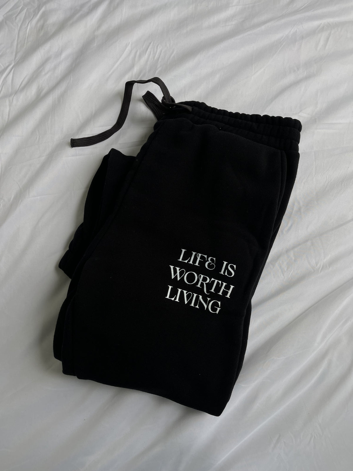 Life Is Worth Living Sweatpants