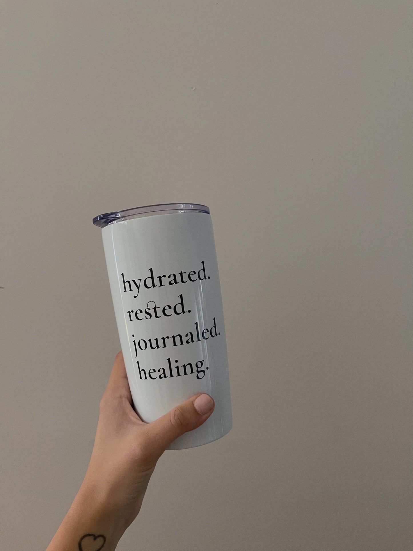 Hydrated. Rested. Journaled. Healing. Tumbler