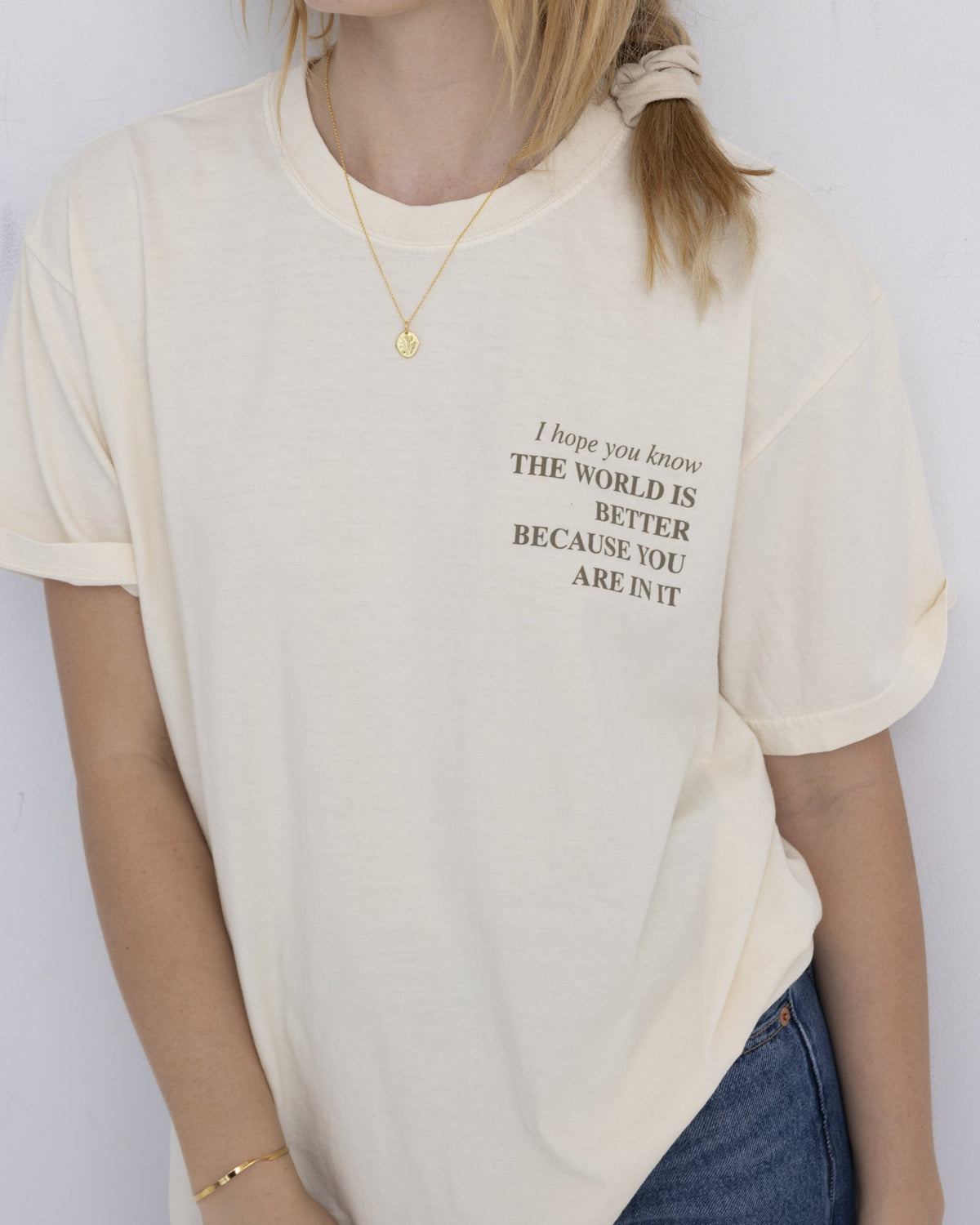 You Make The World Better Shirts
