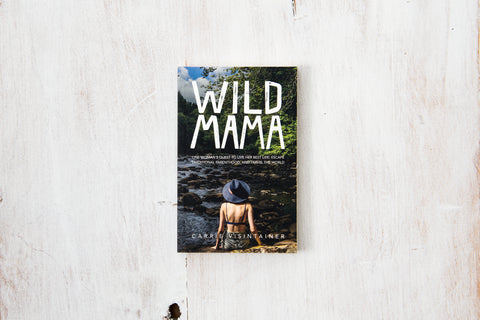 Wild Mama: One Woman's Quest to Live Her Best Life, Escape Traditional Parenthood, and Travel the World