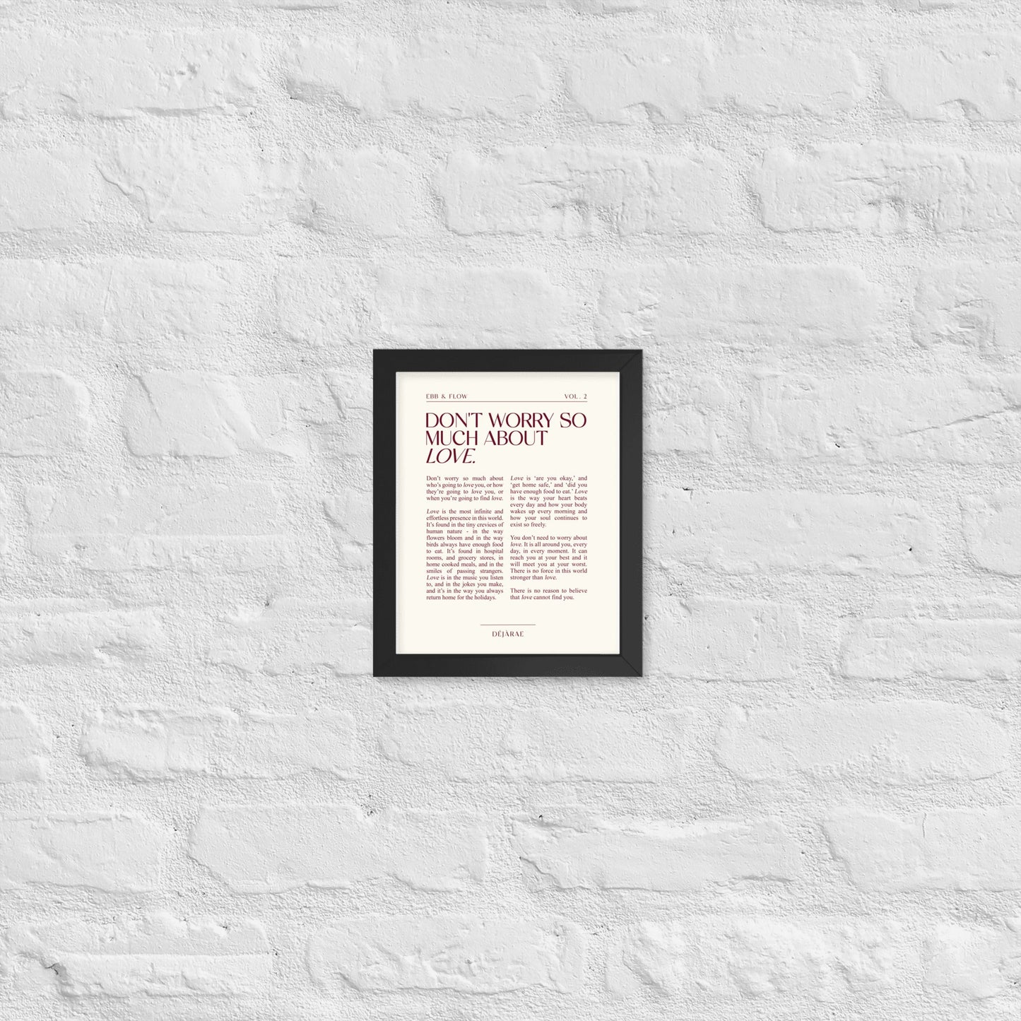 Don't Worry So Much About Love Framed Print