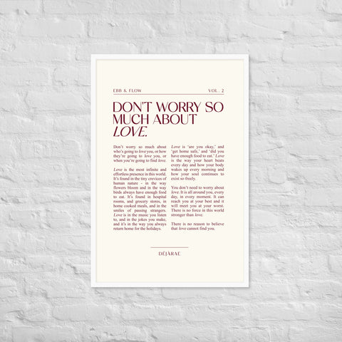 Don't Worry So Much About Love Framed Print