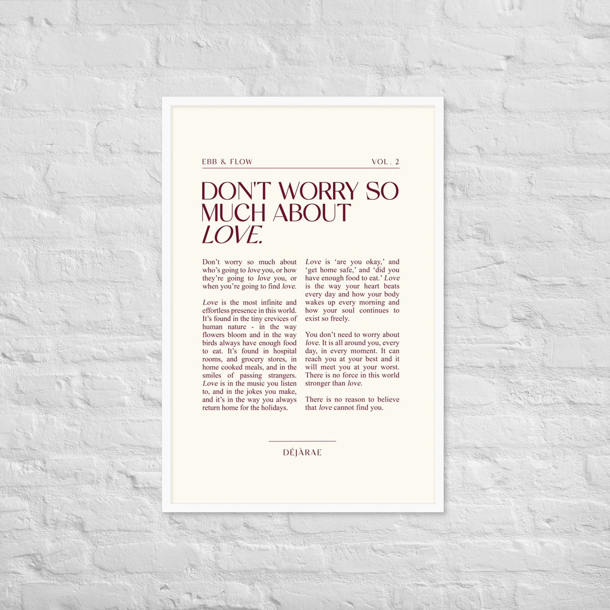 Don't Worry So Much About Love Framed Print