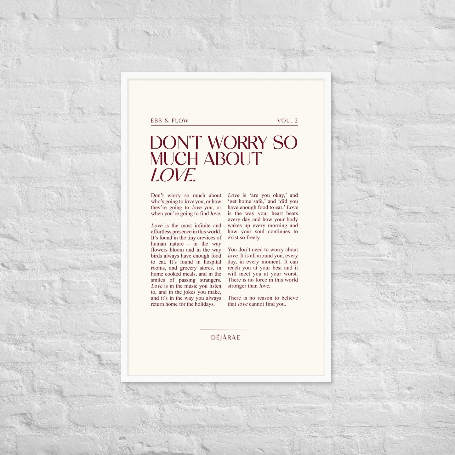 Don't Worry So Much About Love Framed Print