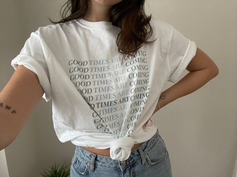 Good Times Are Coming Organic Cotton T-Shirt