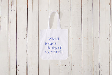 What If Today Is The Day Of Your Miracle? Tote
